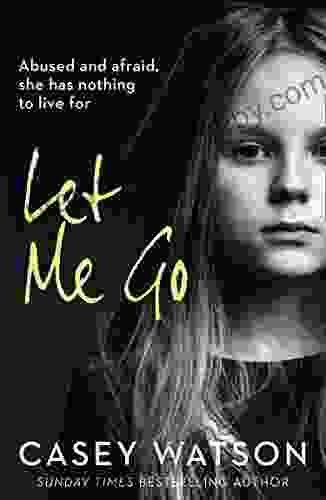 Let Me Go: Part 2 of 3: Abused and Afraid She Has Nothing to Live for