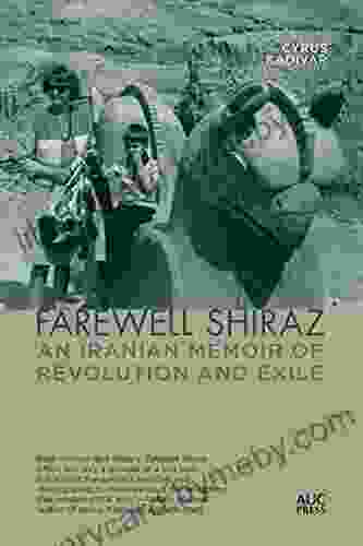 Farewell Shiraz: An Iranian Memoir of Revolution and Exile