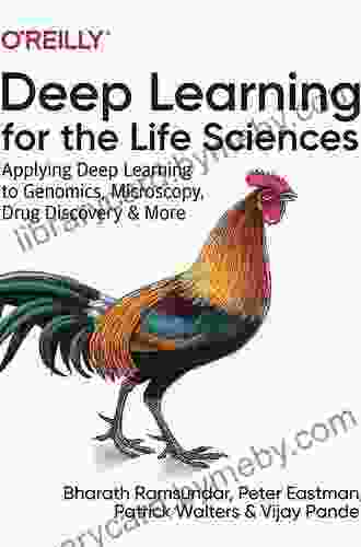 Deep Learning for the Life Sciences: Applying Deep Learning to Genomics Microscopy Drug Discovery and More