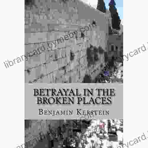 Betrayal in the Broken Places: Writings on Israel the Middle East America and points between 2024