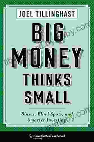 Big Money Thinks Small: Biases Blind Spots and Smarter Investing (Columbia Business School Publishing)