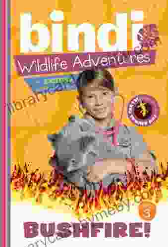 Bushfire : A Bindi Irwin Adventure (Bindi s Wildlife Adventures 3)