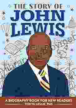 Story Of John Lewis: A Biography For Young Readers (The Story Of: A Biography For New Readers)