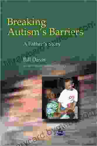 Breaking Autism s Barriers: A Father s Story