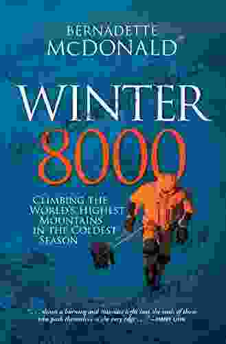 Winter 8000: Climbing The World S Highest Mountains In The Coldest Season