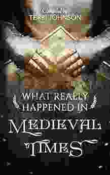 What Really Happened in Medieval Times: A Collection of Historical Biographies (What Really Happened 2)