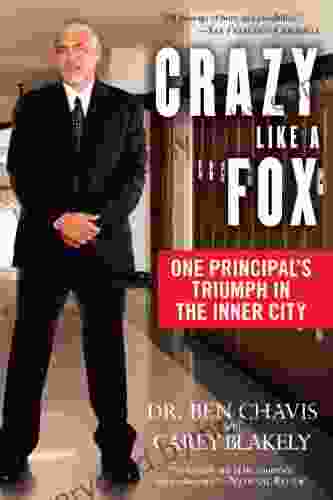 Crazy Like a Fox: One Principal s Triumph in the Inner City