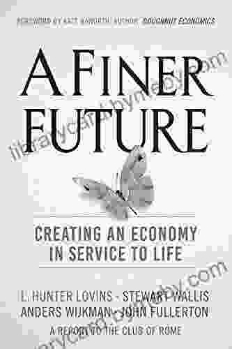 A Finer Future: Creating An Economy In Service To Life