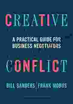 Creative Conflict: A Practical Guide For Business Negotiators