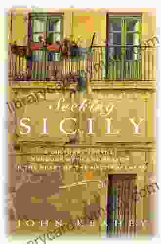 Seeking Sicily: A Cultural Journey Through Myth And Reality In The Heart Of The Mediterranean