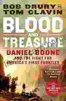 Blood and Treasure: Daniel Boone and the Fight for America s First Frontier