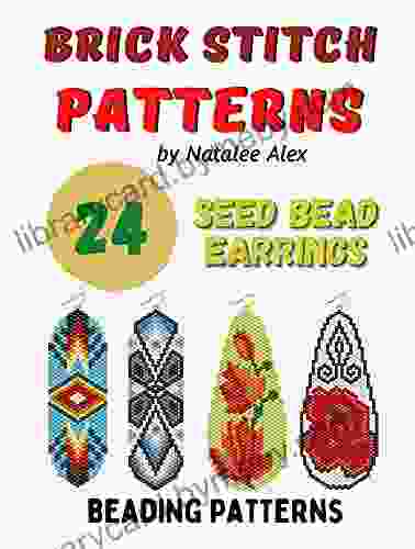 Brick Stitch Earrings Seed Bead Patterns 24 projects Gift for the needlewomen: Beadweaving Brick Stitch Technique Earrings Collection Beading patterns (Brick Stitch Earrings Patterns 5)