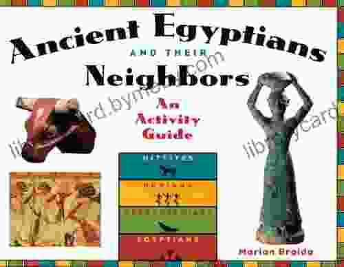 Ancient Egyptians And Their Neighbors: An Activity Guide (Cultures Of The Ancient World)