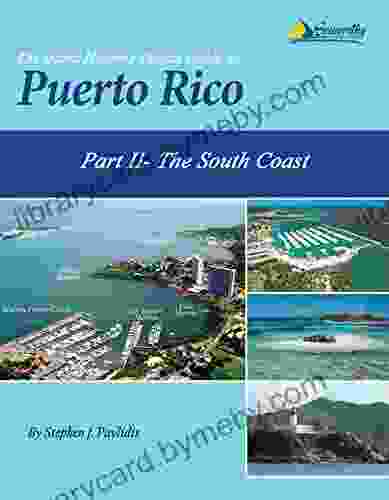 The Island Hopping Digital Guide To Puerto Rico Part II The South Coast: Including La Parguera Guanica Ponce Salinas Jobos and Puerto Patillas