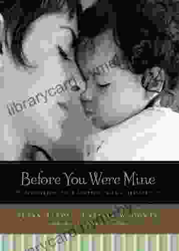 Before You Were Mine: Discovering Your Adopted Child s Lifestory