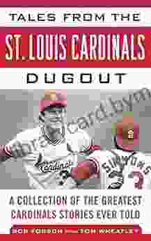 Tales from the St Louis Cardinals Dugout: A Collection of the Greatest Cardinals Stories Ever Told (Tales from the Team)