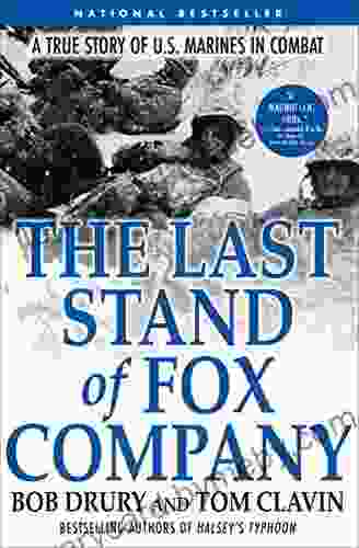 The Last Stand Of Fox Company: A True Story Of U S Marines In Combat