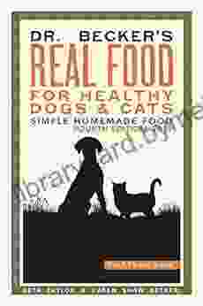 Dr Becker S Real Food For Healthy Dogs Cats: Simple Homemade Food