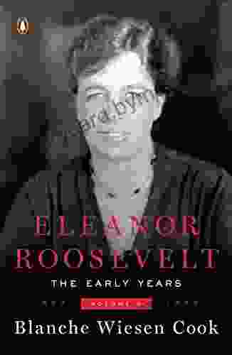 Eleanor Roosevelt Volume 1: The Early Years 1884 1933