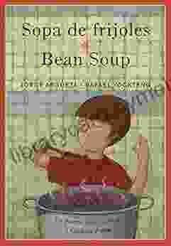 Sopa de frijoles / Bean Soup: Un poema para cocinar / A Cooking Poem (Bilingual Cooking Poems 2)