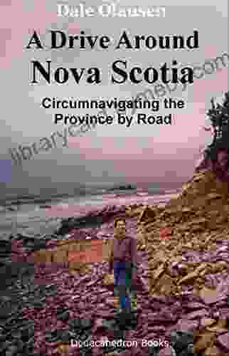 A Drive Around Nova Scotia: Circumnavigating the Province by Road: A Driving Journal