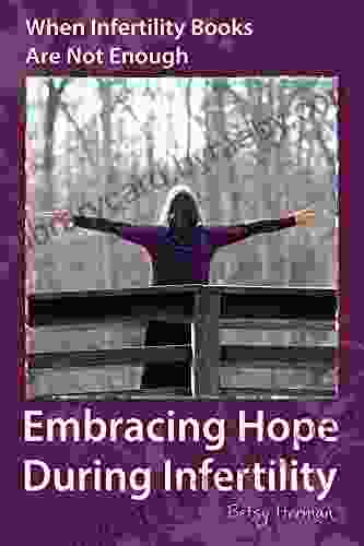 When Infertility Are Not Enough: Embracing Hope During Infertility