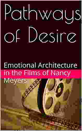 Pathways Of Desire: Emotional Architecture In The Films Of Nancy Meyers