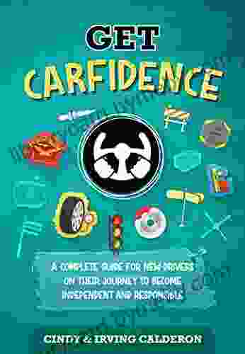 Get Carfidence: Complete Step by Step Guide to Car Maintenance for Teens and New Drivers