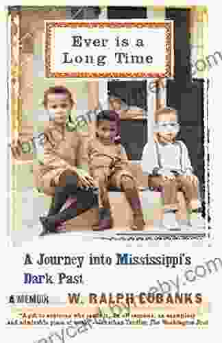 Ever Is A Long Time: A Journey Into Mississippi S Dark Past A Memoir