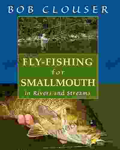 Fly Fishing for Smallmouth: in Rivers and Streams