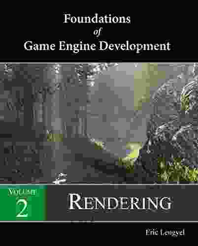 Foundations Of Game Engine Development Volume 2: Rendering