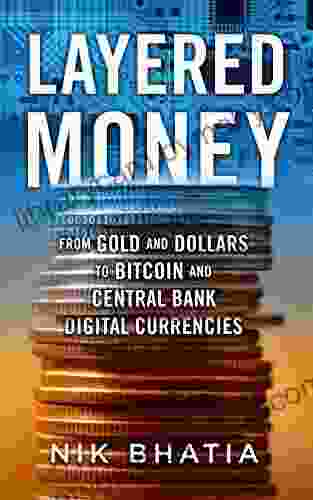 Layered Money: From Gold And Dollars To Bitcoin And Central Bank Digital Currencies