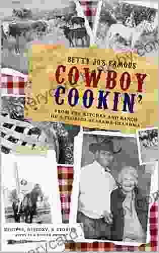 Betty Jo s Famous Cowboy Cookin : From the Kitchen and Ranch of a Florida / Alabama Grandma