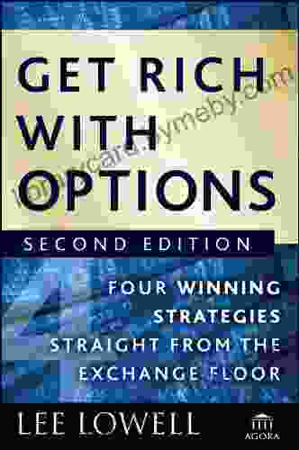 Get Rich With Options: Four Winning Strategies Straight From The Exchange Floor (Agora 13)