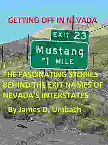 Getting Off in Nevada: The Fascinating Stories Behind the Exit Names of Nevada s Interstates