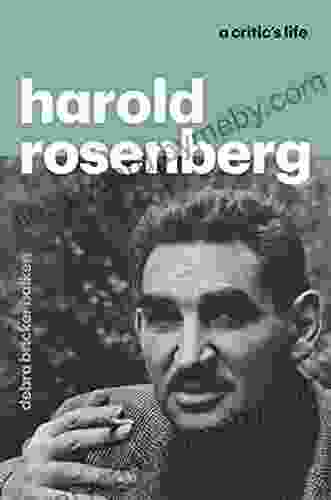 Harold Rosenberg: A Critic S Life