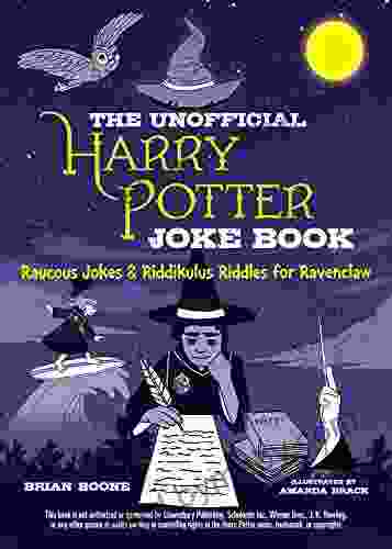 The Unofficial Harry Potter Joke Book: Raucous Jokes And Riddikulus Riddles For Ravenclaw