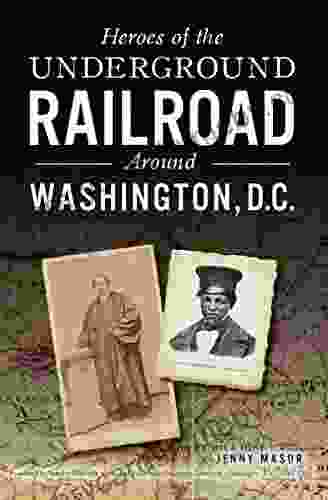 Heroes of the Underground Railroad Around Washington D C (American Heritage)