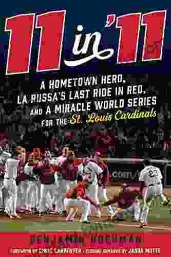 11 in 11: A Hometown Hero La Russa s Last Ride and a Miracle World for the St Louis Cardinals