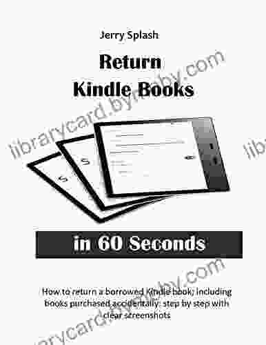 Return in 60 Seconds: How to return a borrowed including purchased accidentally: step by step with clear screenshots (Jerry s Guide for Beginners)