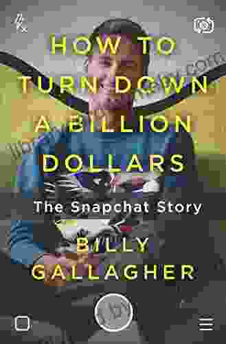 How To Turn Down A Billion Dollars: The Snapchat Story