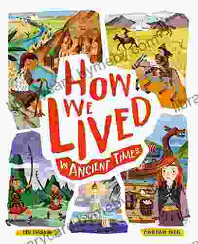 How We Lived in Ancient Times: Meet everyday children throughout history (How We Lived 1)