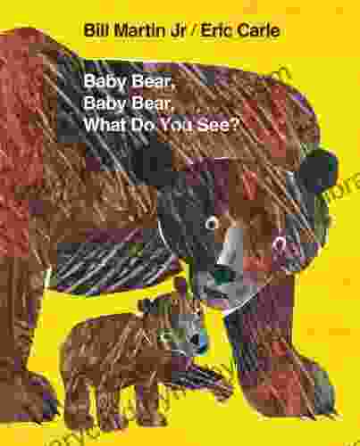 Baby Bear Baby Bear What Do You See? (Brown Bear And Friends)