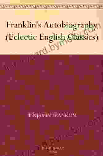 Franklin s Autobiography (Eclectic English Classics)