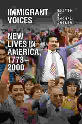 Immigrant Voices: New Lives in America 1773 2000