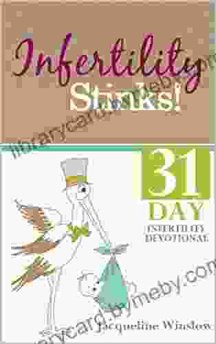 Infertility Stinks A 31 Day Devotional (Infertility Faith Intertwined)