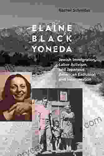 Elaine Black Yoneda: Jewish Immigration Labor Activism and Japanese American Exclusion and Incarceration