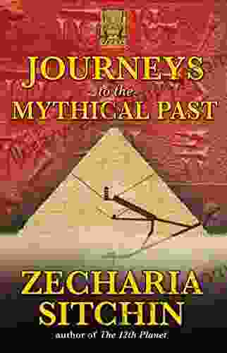 Journeys To The Mythical Past (Earth Chronicles Expeditions (Paperback) 2)