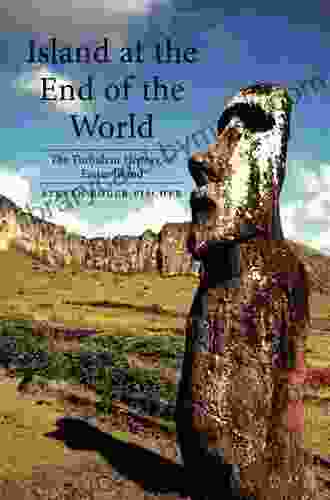 Island At The End Of The World: The Turbulent History Of Easter Island