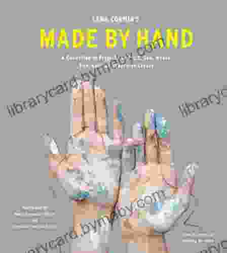 Lena Corwin S Made By Hand: A Collection Of Projects To Print Sew Weave Dye Knit Or Otherwise Create